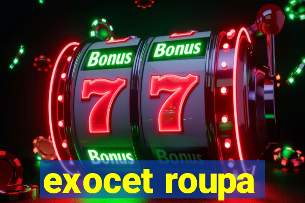 exocet roupa